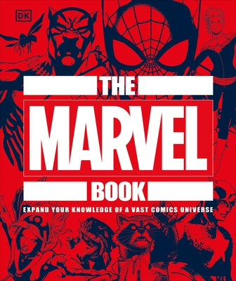 The Marvel Book: Expand Your Knowledge of a Vast Comics Universe by Dk