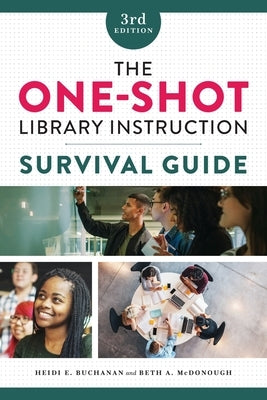 The One-Shot Library Instruction Survival Guide by Buchanan, Heidi E.