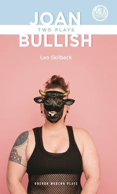 Joan & Bullish: Two Plays by Skilbeck, Lucy