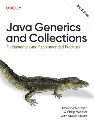 Java Generics and Collections: Fundamentals and Recommended Practices by Naftalin, Maurice