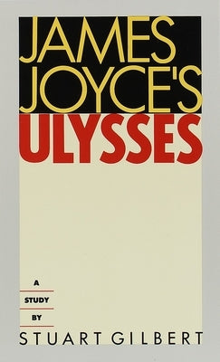 James Joyce's Ulysses: A Study by Gilbert, Stuart