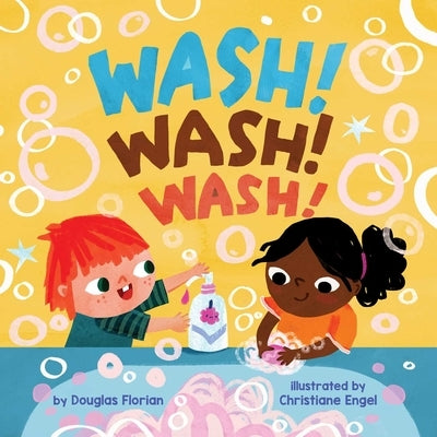 Wash! Wash! Wash! (a Baby Steps Hand Washing Board Book for Toddlers) by Florian, Douglas