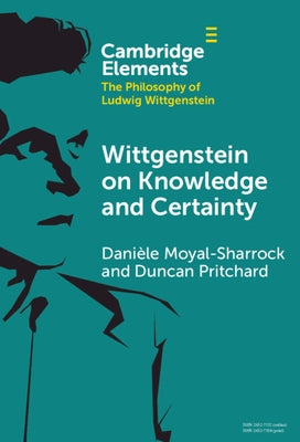 Wittgenstein on Knowledge and Certainty by Moyal-Sharrock, Dani?le