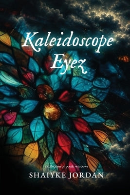 Kaleidoscope Eyez by Jordan, Shaiyke