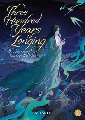 Three Hundred Years of Longing: Bu Jian Shang Xian San Bai Nian (Novel) Vol. 1 by Mu Su Li