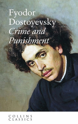 Crime and Punishment by Dostoyevsky, Fyodor