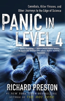 Panic in Level 4: Cannibals, Killer Viruses, and Other Journeys to the Edge of Science by Preston, Richard