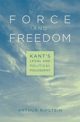 Force and Freedom by Ripstein, Arthur