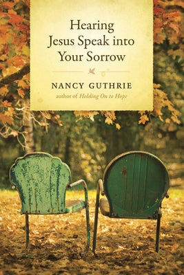 Hearing Jesus Speak Into Your Sorrow by Guthrie, Nancy