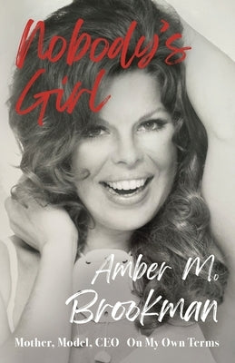 Nobody's Girl: Mother, Model, CEO On My Own Terms by Brookman, Amber M.