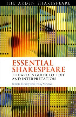 Essential Shakespeare: The Arden Guide to Text and Interpretation by Bickley, Pamela