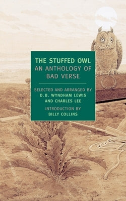 The Stuffed Owl: An Anthology of Bad Verse by Wyndham Lewis, D. B.