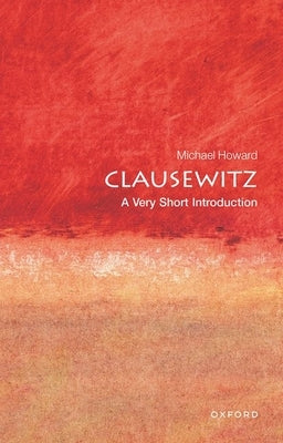 Clausewitz: A Very Short Introduction by Howard, Michael