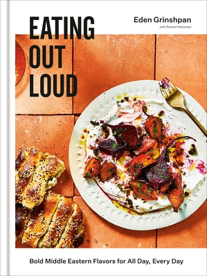 Eating Out Loud: Bold Middle Eastern Flavors for All Day, Every Day: A Cookbook by Grinshpan, Eden