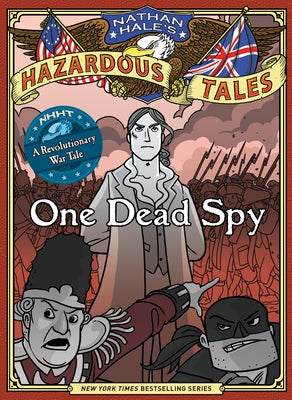 One Dead Spy (Nathan Hale's Hazardous Tales #1): A Revolutionary War Tale by Hale, Nathan