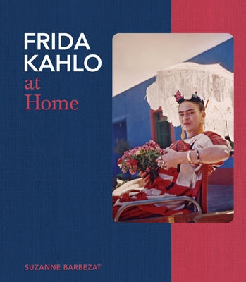 Frida Kahlo at Home by Barbezat, Suzanne