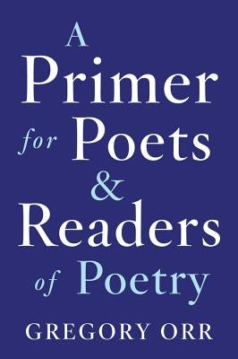 Primer for Poets by Orr, Gregory