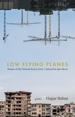 Low Flying Planes: Poems by Baban, Hajjar