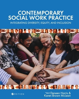 Contemporary Social Work Practice: Integrating Diversity, Equity, and Inclusion by Harris, Deneen