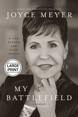 My Battlefield: A Life Broken and Made Whole by Meyer, Joyce