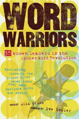 Word Warriors: 35 Women Leaders in the Spoken Word Revolution by Olson, Alix