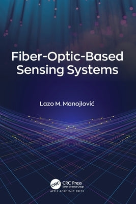 Fiber-Optic-Based Sensing Systems by Manojlovic, Lazo M.