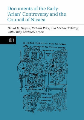 Documents of the Early 'Arian' Controversy and the Council of Nicaea by Gwynn, David M.