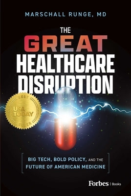 The Great Healthcare Disruption: Big Tech, Bold Policy, and the Future of American Medicine by Runge, Marschall