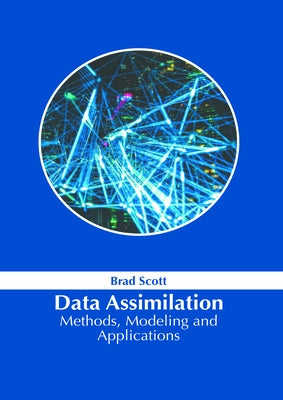 Data Assimilation: Methods, Modeling and Applications by Scott, Brad
