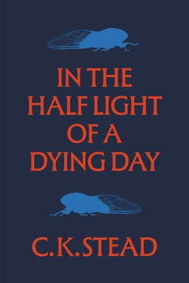 In the Half Light of a Dying Day: Catullus 2023 by Stead, C. K.