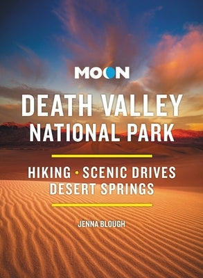 Moon Death Valley National Park: Hiking, Scenic Drives, Desert Springs by Blough, Jenna