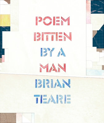 Poem Bitten by a Man by Teare, Brian