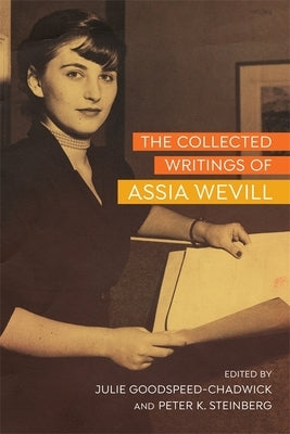 The Collected Writings of Assia Wevill by Goodspeed-Chadwick, Julie