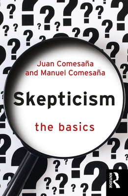 Skepticism: The Basics by ComesaÃ±a, Juan