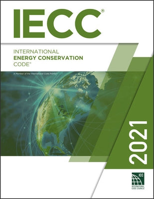 2021 International Energy Conservation Code by International Code Council