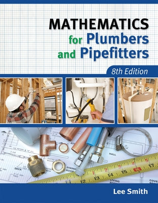 Mathematics for Plumbers and Pipefitters by Smith, Lee