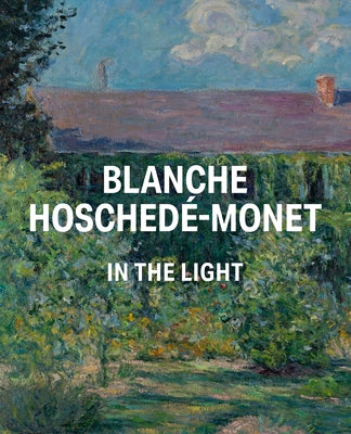 Blanche Hosched?-Monet in the Light by Pierce, Haley S.