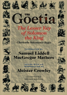 Goetia the Lesser Key of Solomon the King: Lemegeton, Book 1 Clavicula Salomonis Regis by Crowley, Aleister