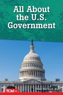 All about the U.S. Government by Herweck Rice, Dona