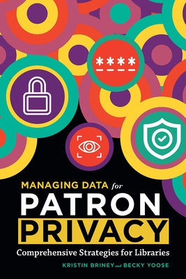 Managing Data for Patron Privacy by Briney, Kristin