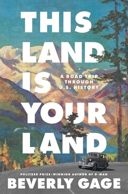 This Land Is Your Land: A Road Trip Through U.S. History by Gage, Beverly