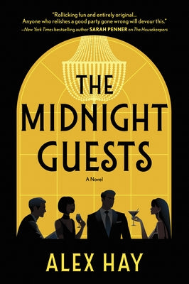 The Midnight Guests: A Lush, Intricate 1920s Mystery of Wealthy Strangers and Deadly Secrets by Hay, Alex