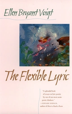 Flexible Lyric by Voigt, Ellen Bryant