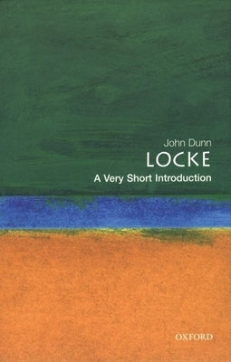 Locke: A Very Short Introduction by Dunn, John