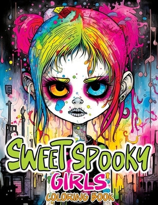 Sweet Spooky Girls: Coloring Book Featuring Scary Beauty of Horror in Creepy, Cute Gothic Drawings for Stress Relief & Relaxation by Temptress, Tone