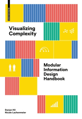 Visualizing Complexity: Modular Information Design Handbook by Hil, Darjan