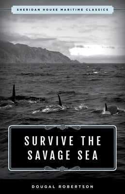 Survive the Savage Sea: Sheridan House Maritime Classics by Robertson, Dougal