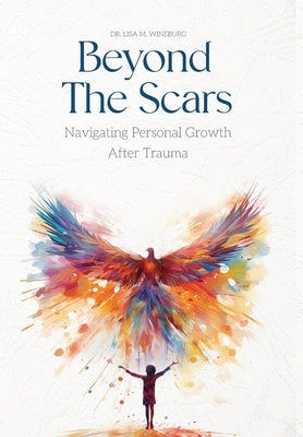 Beyond the Scars: Navigating Personal Growth After Trauma by Wineburg, Lisa M.