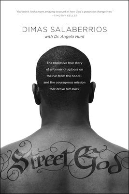 Street God: The Explosive True Story of a Former Drug Boss on the Run from the Hood--And the Courageous Mission That Drove Him Bac by Salaberrios, Dimas