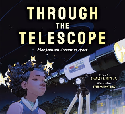 Through the Telescope: Mae Jemison Dreams of Space by Smith Jr, Charles R.